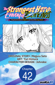 The Strongest Hero: Envoy of Darkness -Betrayed by His Comrades, the Strongest Hero Joins Forces with the Strongest Monster- #042 