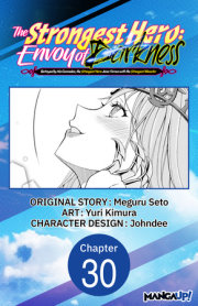The Strongest Hero: Envoy of Darkness -Betrayed by His Comrades, the Strongest Hero Joins Forces with the Strongest Monster- #030 