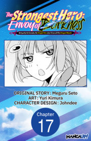 The Strongest Hero: Envoy of Darkness -Betrayed by His Comrades, the Strongest Hero Joins Forces with the Strongest Monster- #017 
