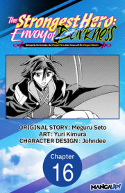 The Strongest Hero: Envoy of Darkness -Betrayed by His Comrades, the Strongest Hero Joins Forces with the Strongest Monster- #016 