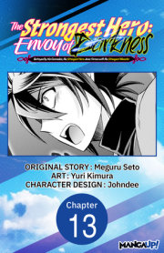 The Strongest Hero: Envoy of Darkness -Betrayed by His Comrades, the Strongest Hero Joins Forces with the Strongest Monster- #013 