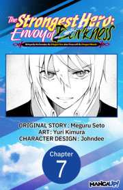 The Strongest Hero: Envoy of Darkness -Betrayed by His Comrades, the Strongest Hero Joins Forces with the Strongest Monster- #007 