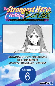 The Strongest Hero: Envoy of Darkness -Betrayed by His Comrades, the Strongest Hero Joins Forces with the Strongest Monster- #006 