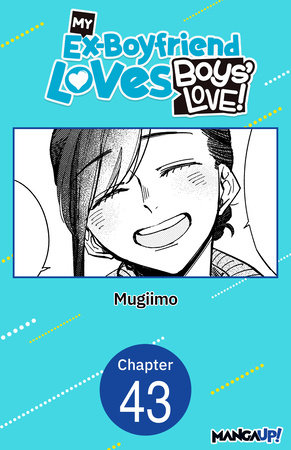 My Ex-Boyfriend Loves Boys' Love! CHAPTER SERIALS