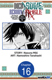 Died a Slave, Reborn a Noble: Becoming the Strongest With a Daughter Who's Older Than Me #016 