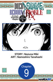 Died a Slave, Reborn a Noble: Becoming the Strongest With a Daughter Who's Older Than Me #009 