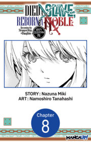 Died a Slave, Reborn a Noble: Becoming the Strongest With a Daughter Who's Older Than Me #008 