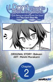 I... Don't Want to Work Anymore. I Quit Being an Adventurer For Good and You Can't Stop Me. #002 