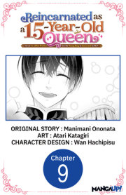 Reincarnated as a 15-Year-Old Queen: I'm an Ex-office Worker, but the Young King Is Interested in Me?! #009 