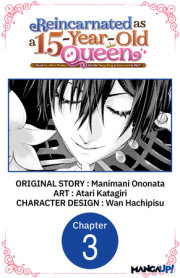 Reincarnated as a 15-Year-Old Queen: I'm an Ex-office Worker, but the Young King Is Interested in Me?! #003 