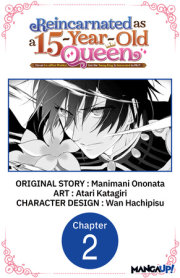 Reincarnated as a 15-Year-Old Queen: I'm an Ex-office Worker, but the Young King Is Interested in Me?! #002 