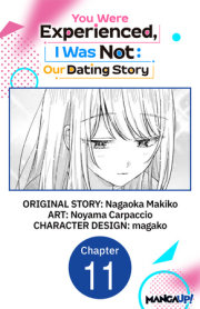 You Were Experienced, I Was Not: Our Dating Story #011 