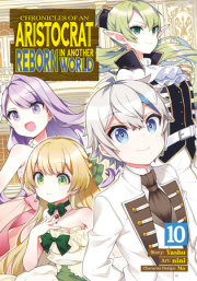 Chronicles of an Aristocrat Reborn in Another World (Manga) Vol. 10 