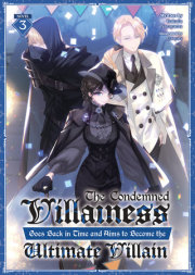 The Condemned Villainess Goes Back in Time and Aims to Become the Ultimate Villain (Light Novel) Vol. 3 