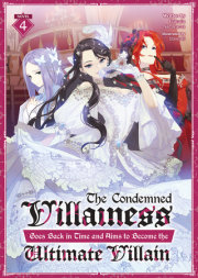 The Condemned Villainess Goes Back in Time and Aims to Become the Ultimate Villain (Light Novel) Vol. 4 
