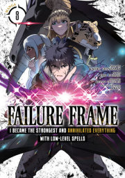 Failure Frame: I Became the Strongest and Annihilated Everything With Low-Level Spells (Manga) Vol. 8 