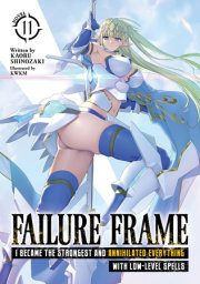 Failure Frame: I Became the Strongest and Annihilated Everything With Low-Level Spells (Light Novel) Vol. 11 