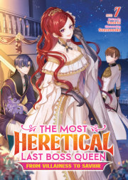 The Most Heretical Last Boss Queen: From Villainess to Savior (Light Novel) Vol. 7 