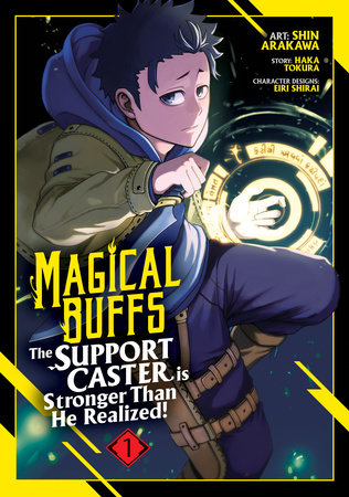 Magical Buffs: The Support Caster is Stronger Than He Realized! (Manga)  Vol. 1 by Haka Tokura: 9798891604995 | PenguinRandomHouse.com: Books