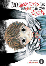 100 Ghost Stories That Will Lead to My Own Death Vol. 1 