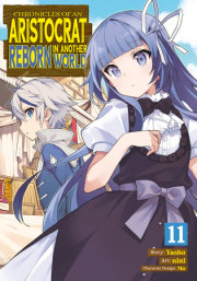 Chronicles of an Aristocrat Reborn in Another World (Manga) Vol. 11 