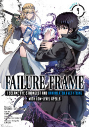 Failure Frame: I Became the Strongest and Annihilated Everything With Low-Level Spells (Manga) Vol. 9 