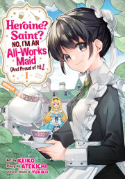 Heroine? Saint? No, I'm an All-Works Maid (And Proud of It)! (Manga) Vol. 1 