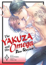 The Yakuza and His Omega: Raw Desire Vol. 1 