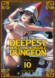 Into the Deepest, Most Unknowable Dungeon Vol. 10 