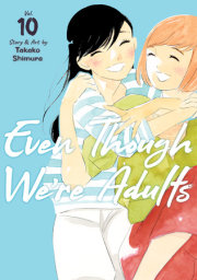 Even Though We're Adults Vol. 10 