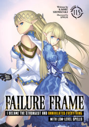 Failure Frame: I Became the Strongest and Annihilated Everything With Low-Level Spells (Light Novel) Vol. 11.5 