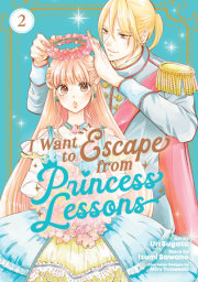 I Want to Escape from Princess Lessons (Manga) Vol. 2 