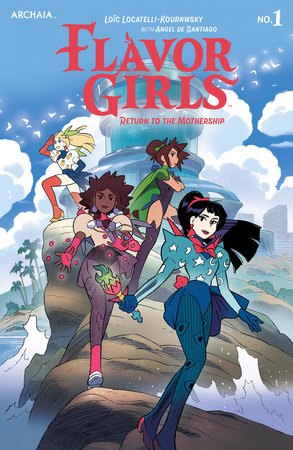Flavor Girls: Return to the Mothership #1 by Loïc Locatelli