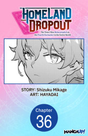 Homeland Dropout: The Time I Was Reincarnated as the Fourth Enchanter in the Entire World #036 