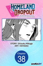 Homeland Dropout: The Time I Was Reincarnated as the Fourth Enchanter in the Entire World #038 