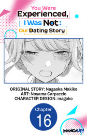 You Were Experienced, I Was Not: Our Dating Story #016 