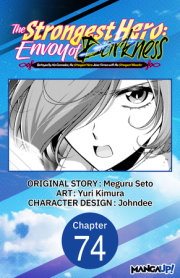 The Strongest Hero: Envoy of Darkness -Betrayed by His Comrades, the Strongest Hero Joins Forces with the Strongest Monster- #074 