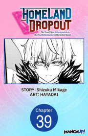 Homeland Dropout: The Time I Was Reincarnated as the Fourth Enchanter in the Entire World #039 