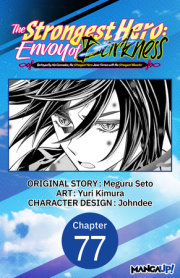The Strongest Hero: Envoy of Darkness -Betrayed by His Comrades, the Strongest Hero Joins Forces with the Strongest Monster- #077 