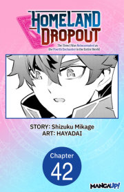 Homeland Dropout: The Time I Was Reincarnated as the Fourth Enchanter in the Entire World #042 