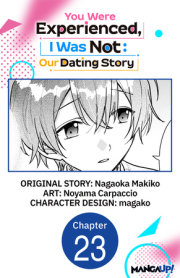 You Were Experienced, I Was Not: Our Dating Story #023 