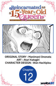 Reincarnated as a 15-Year-Old Queen: I'm an Ex-office Worker, but the Young King Is Interested in Me?! #012 