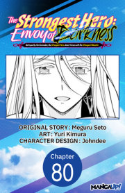 The Strongest Hero: Envoy of Darkness -Betrayed by His Comrades, the Strongest Hero Joins Forces with the Strongest Monster- #080 