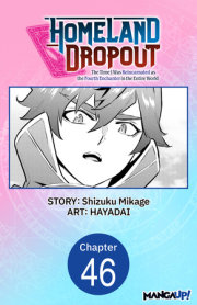 Homeland Dropout: The Time I Was Reincarnated as the Fourth Enchanter in the Entire World #046 