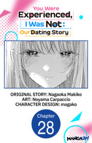 You Were Experienced, I Was Not: Our Dating Story #028 