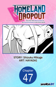 Homeland Dropout: The Time I Was Reincarnated as the Fourth Enchanter in the Entire World #047 