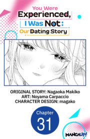 You Were Experienced, I Was Not: Our Dating Story #031 