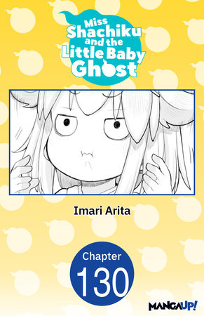 Miss Shachiku and the Little Baby Ghost #130