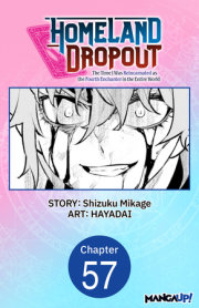 Homeland Dropout: The Time I Was Reincarnated as the Fourth Enchanter in the Entire World #057 