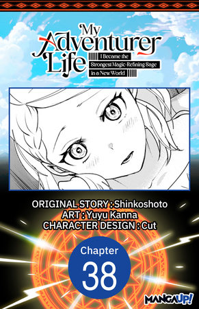 My Adventurer Life: I Became the Strongest Magic-Refining Sage in a New World #038